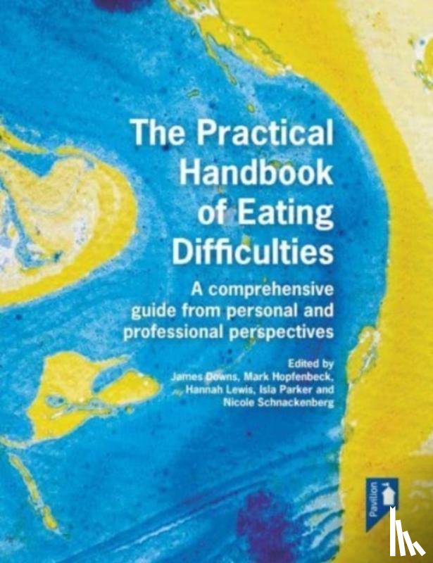 Parker, Ilsa, Hopfenbeck, Mark, Downs, James, Lewis, Hannah - The Practical Handbook of Eating Difficulties