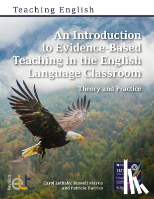 Lethaby, Carol, Mayne, Russell, Harries, Patricia - An Introduction to Evidence-Based Teaching in the English Language Classroom