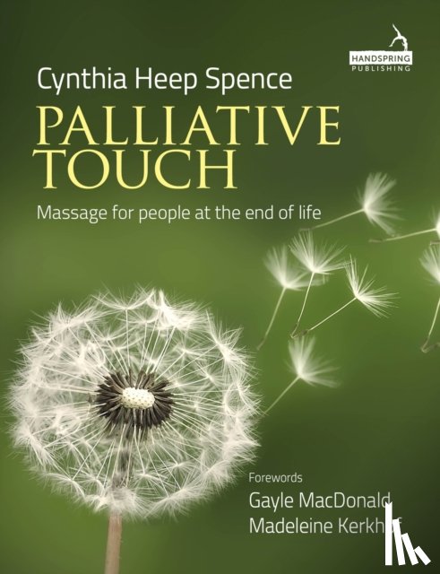 Spence, Cindy - Palliative Touch: Massage for People at the End of Life