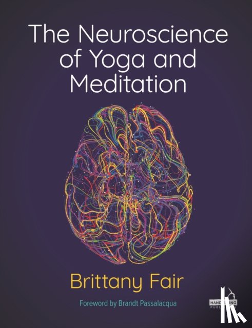 Fair, Brittany - The Neuroscience of Yoga and Meditation