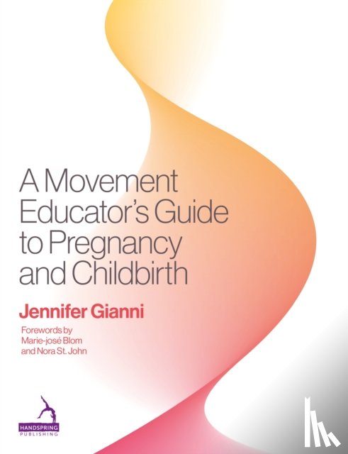Gianni, Jennifer - A Movement Educator's Guide to Pregnancy and Childbirth