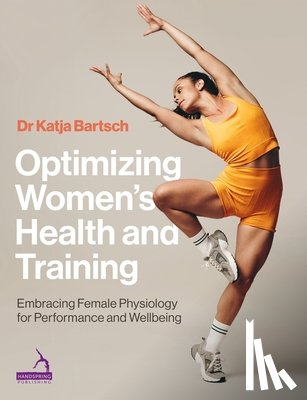 Bartsch, Katja Martina - Optimizing Women’s Health and Training