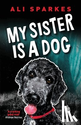 Sparkes, Ali - My Sister is a Dog
