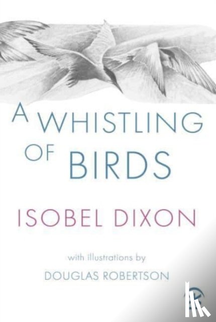 Dixon, Isobel - A Whistling of Birds