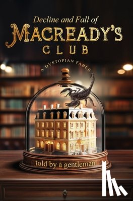 gentleman, a - Decline & Fall of Macready’s Club