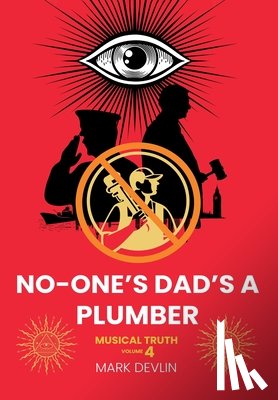 Devlin, Mark - No-One's Dad's a Plumber: Musical Truth Volume 4