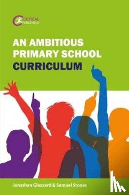 Glazzard, Jonathan, Stones, Samuel - An Ambitious Primary School Curriculum
