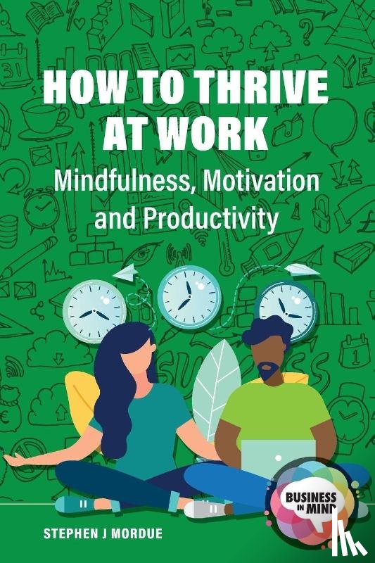 Mordue, Stephen J - How to Thrive at Work