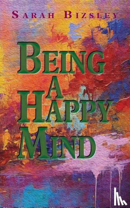 Bizsley, Sarah - Being a Happy Mind