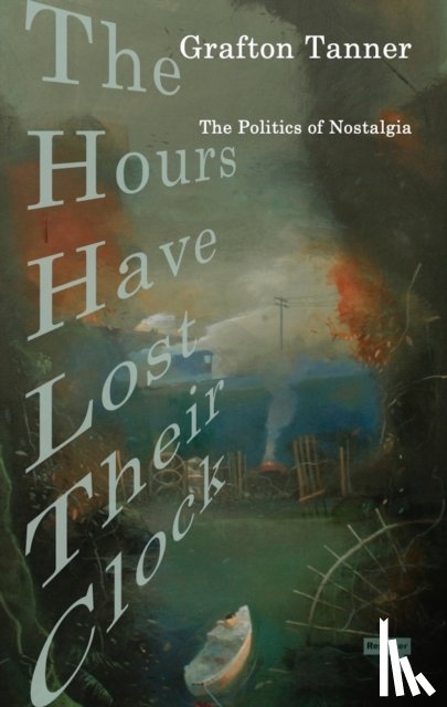 Tanner, Grafton - The Hours Have Lost Their Clock