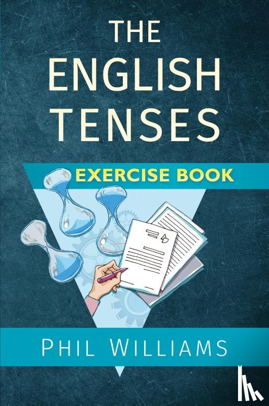 Williams, Phil - The English Tenses Exercise Book