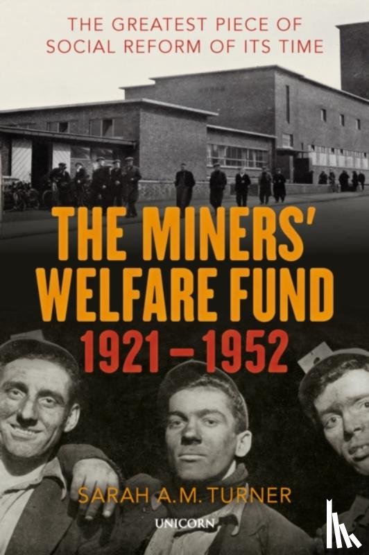 Turner, Sarah A.M. - The Miners’ Welfare Fund 1921-1952