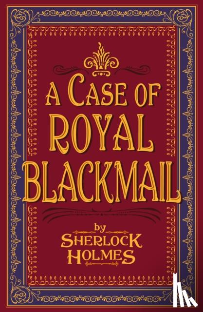 Holmes, Sherlock - A Case of Royal Blackmail