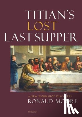 Moore, Ronald - Titian’s Lost Last Supper