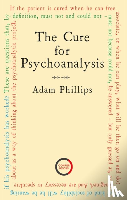 Phillips, Adam - The Cure for Psychoanalysis