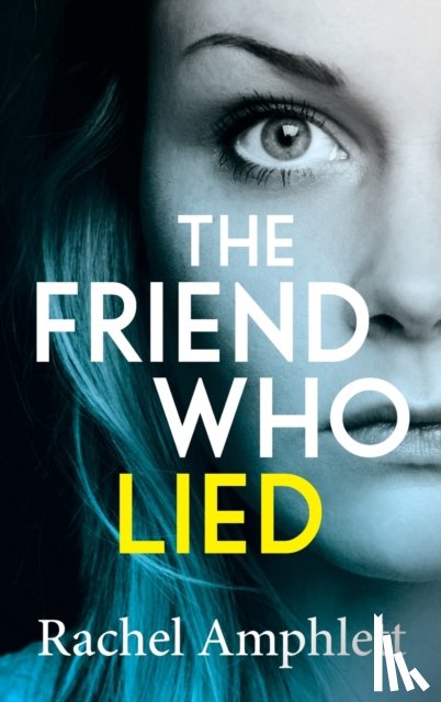 Amphlett, Rachel - The Friend Who Lied