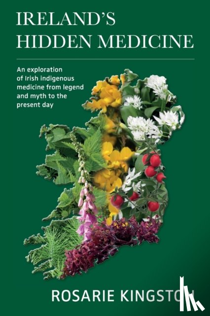 Kingston, Rosarie - Ireland's Hidden Medicine