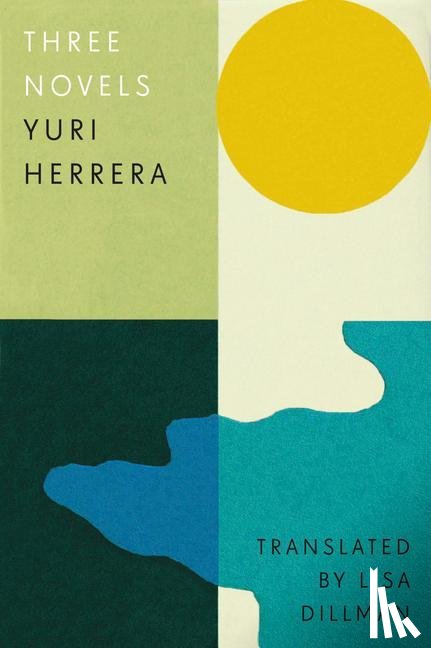 Herrera, Yuri - Three Novels