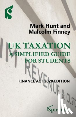 Hunt, Mark - UK Taxation: A Simplified Guide for Students: Finance ACT 2020 Edition