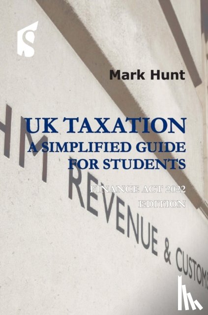 Hunt, Mark - UK Taxation: a Simplified Guide for Students