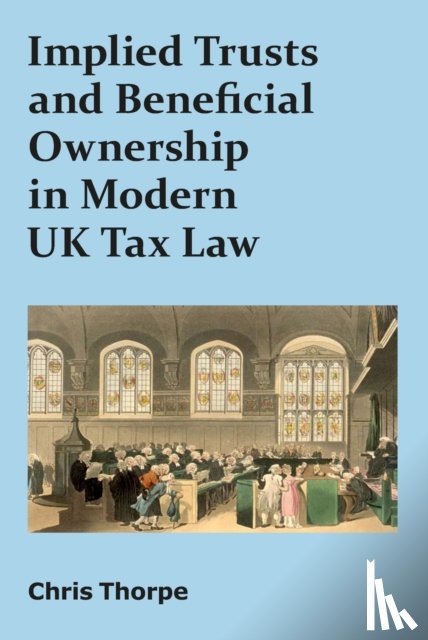 Thorpe, Chris - Implied Trusts and Beneficial Ownership in Modern UK Tax Law
