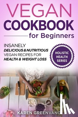 Greenvang, Karen - Vegan Cookbook for Beginners