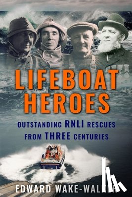 Wake-Walker, Edward - Lifeboat Heroes
