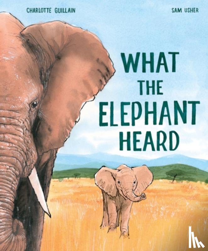 Guillain, Charlotte - What the Elephant Heard