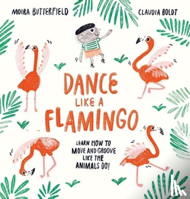 Butterfield, Moira - Dance Like a Flamingo