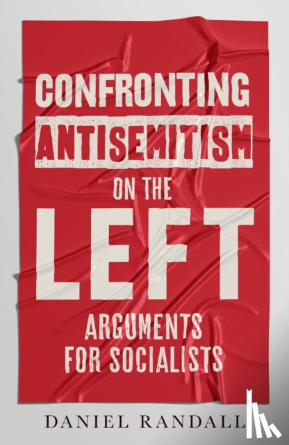 Randall, Daniel - Confronting Antisemitism on the Left
