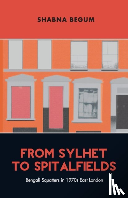 Begum, Shabna - From Sylhet to Spitalfields