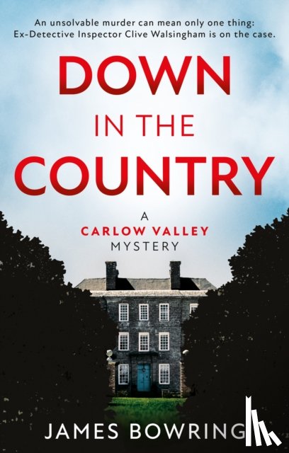 Bowring, James - Down in the Country: A Carlow Valley Mystery
