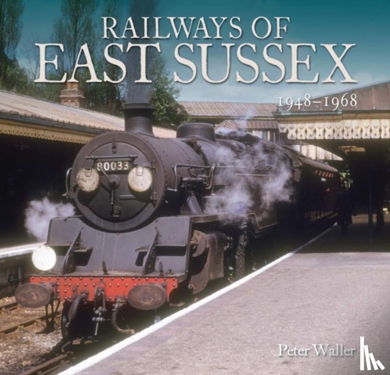 Waller, Peter - Railways of East Sussex