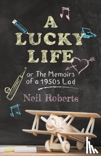 Roberts, Neil - A Lucky Life