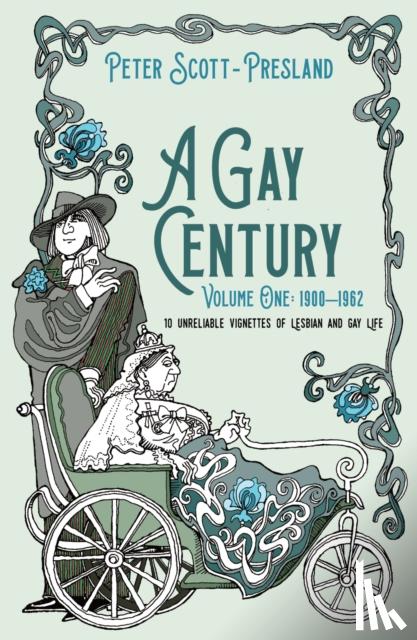 Scott-Presland, Peter - A Gay Century: Volume One: 1900-1962