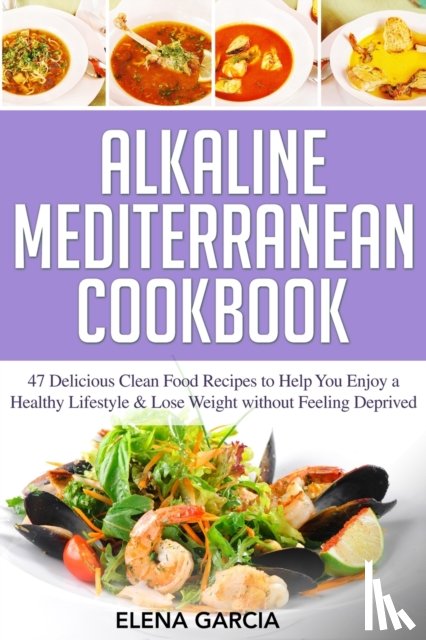 Garcia, Elena - Alkaline Mediterranean Cookbook