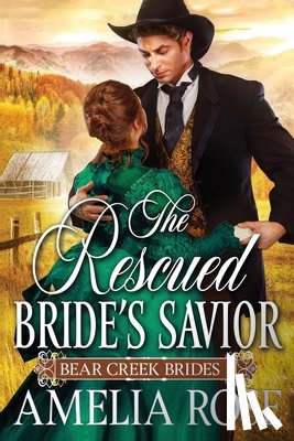 Rose, Amelia - The Rescued Bride's Savior
