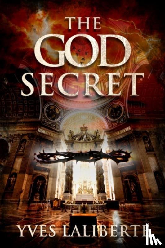 Laliberte, Yves - The God Secret Book One: Message From The Templars