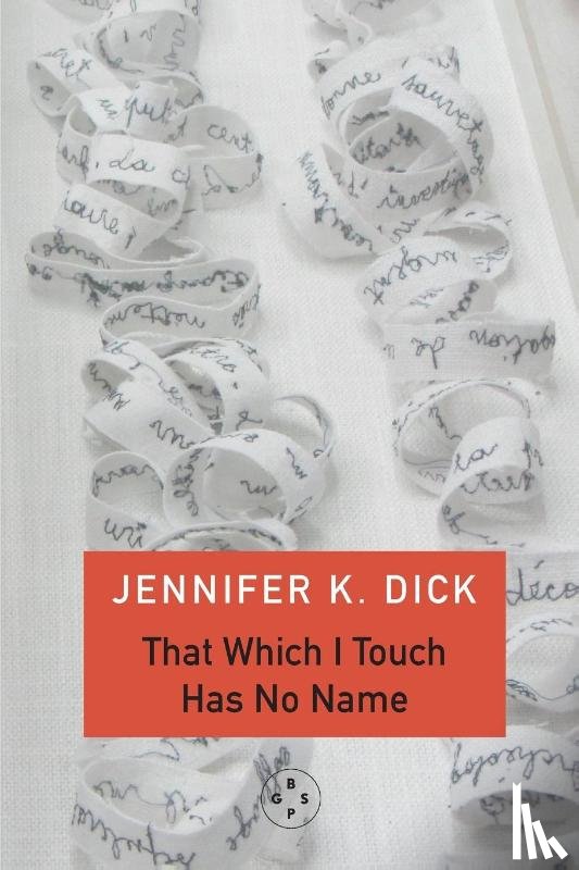 K. Dick, Jennifer - That Which I Touch Has No Name