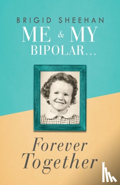 Sheehan, Brigid - Me and My Bipolar