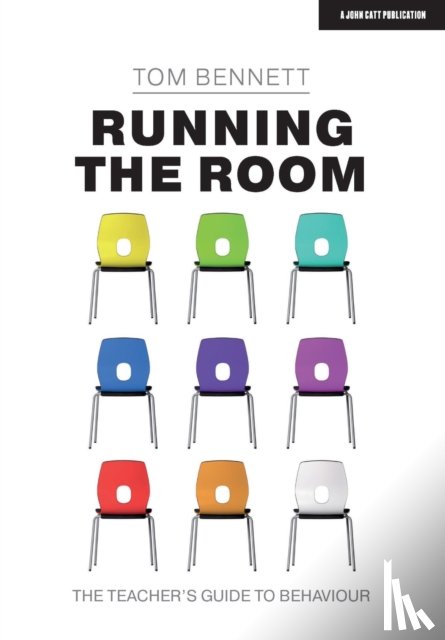 Bennett, Tom - Running the Room: The Teacher’s Guide to Behaviour