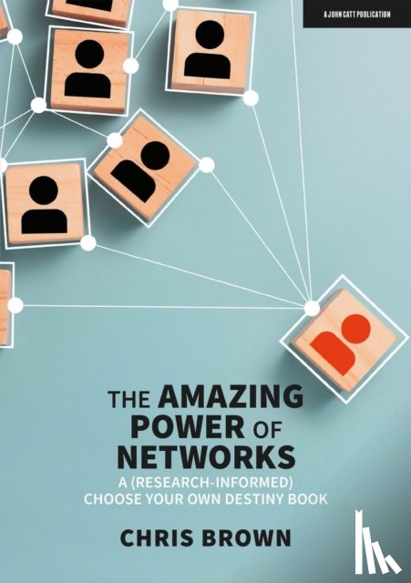 Brown, Chris - The Amazing Power of Networks: A (research-informed) choose your own destiny book