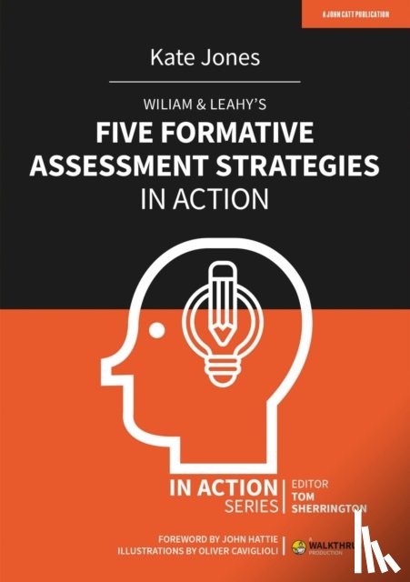 Jones, Kate - Wiliam & Leahy's Five Formative Assessment Strategies in Action