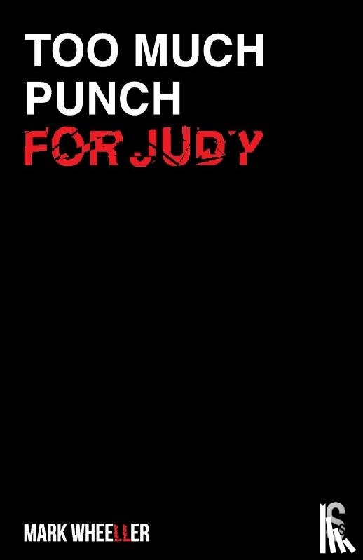 Wheeller, Mark - Too Much Punch For Judy