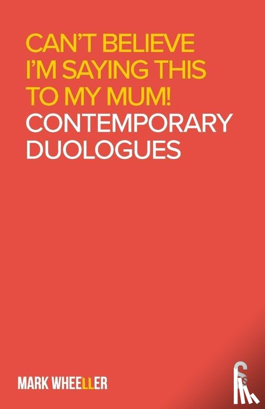 Wheeller, Mark - Can’t Believe I’m Saying This to My Mum