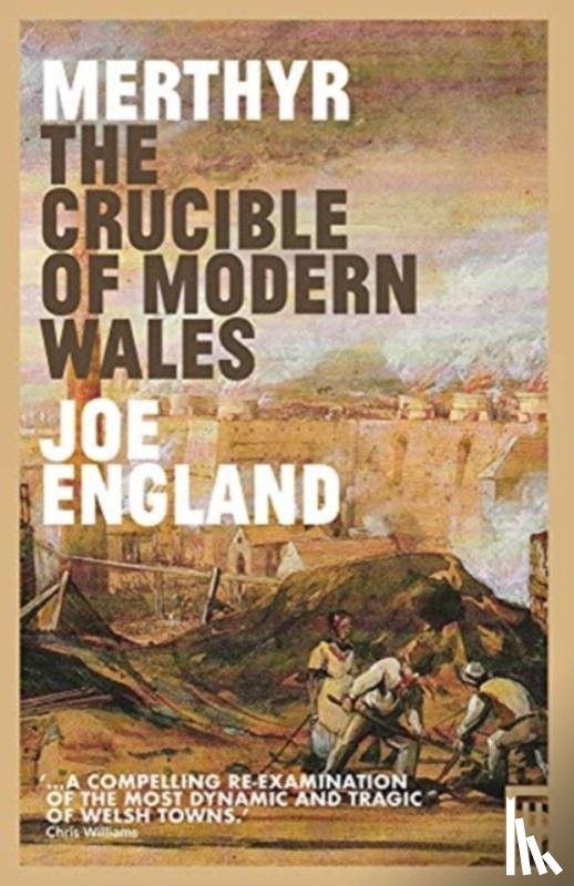 England, Joe - Merthyr, The Crucible of Modern Wales