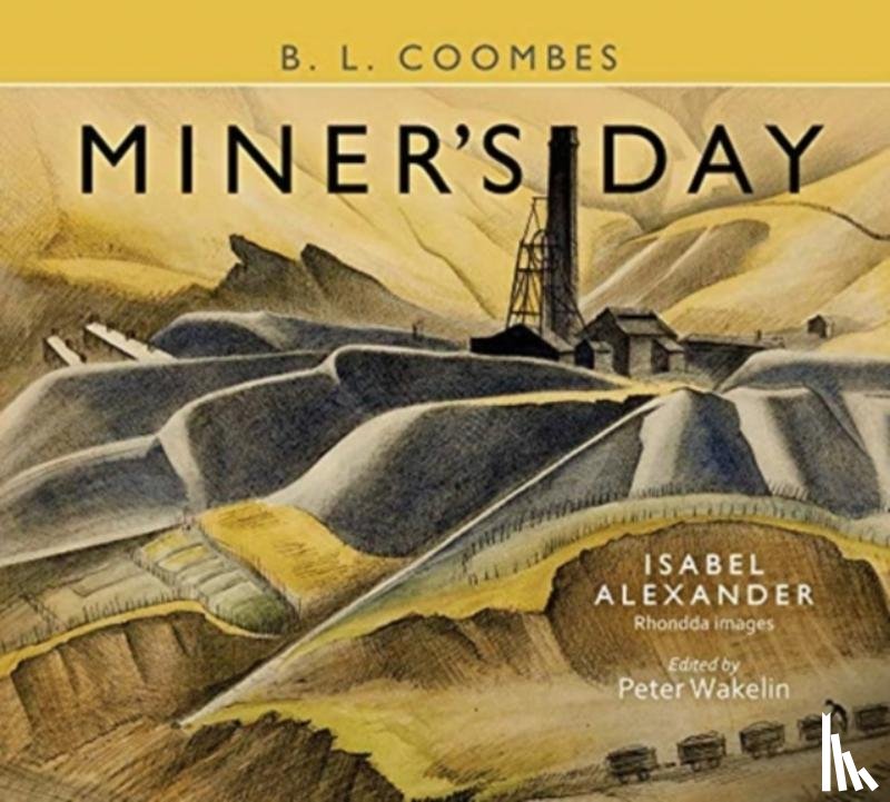 Coombes, B. L. - Miner's Day, with Rhondda images by Isabel Alexander
