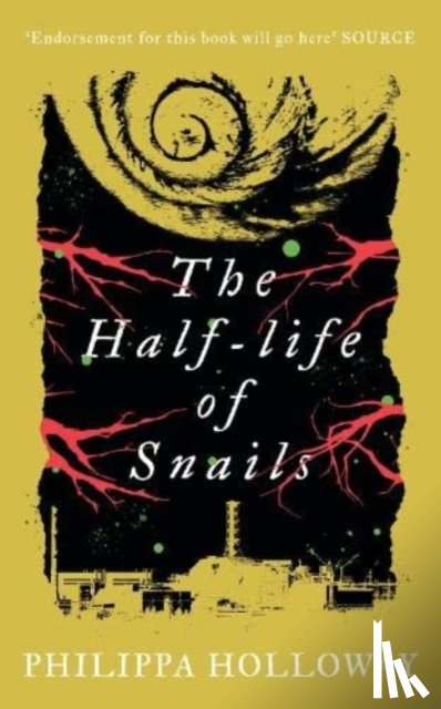 Holloway, Philippa - The Half-life of Snails