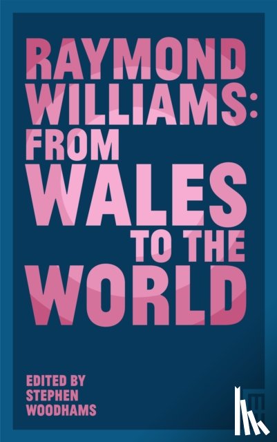  - Raymond Williams: From Wales to the World