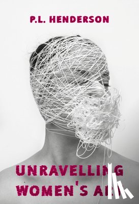 Henderson, P L - Unravelling Women's Art